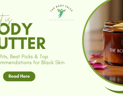 What Is Body Butter? Benefits, Best Picks & Top Recommendations for Black Skin